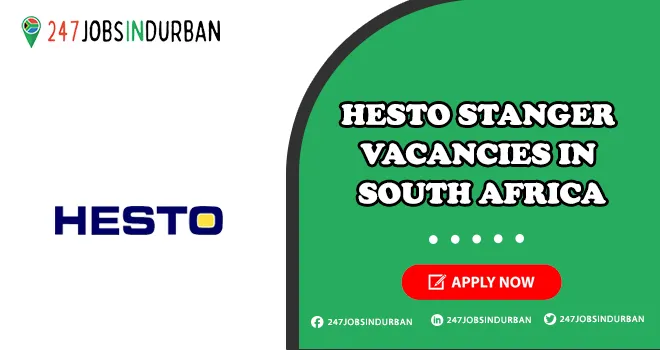 Hesto Stanger Vacancies in KwaDukuza & Across South Africa Hesto Stanger Vacancies